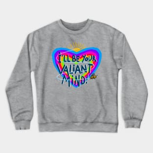 Be a valiant mind Crewneck Sweatshirt